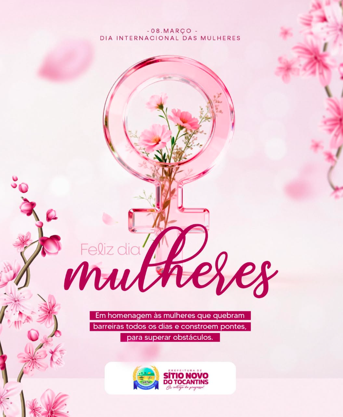 08 de Março | Dia Internacional da Mulher 🌸